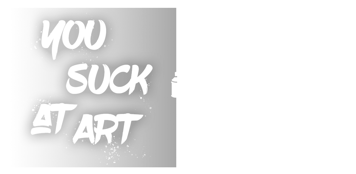 You Suck at ART - Coming Soon